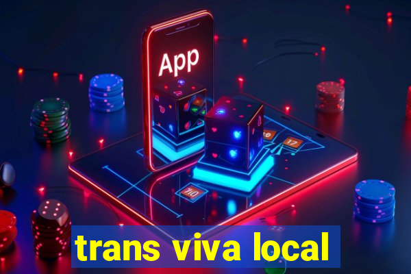 trans viva local